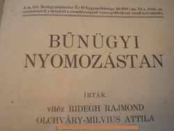 Kuriózum ! Magyar Királyság Bűnügyi nyomozástan csendőr őrnagyoktól tiszteknek spéci ritka szakkönyv