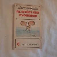 Géczy Barnabás: Az eltűnt élet nyomában  Gondolat zsebkönyvek   1979