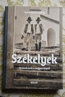 György Saráz Miklós - Szeklers. About history and tradition