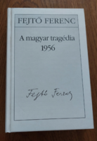 Ferenc Fejtő the Hungarian tragedy 1956 (book in new condition) Kossuth publishing house 2006