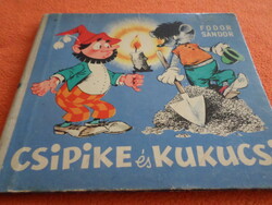 FODOR SÁNDOR CSIPIKE és KUKUCSI  Rusz Lívia rajzaival Ifjúsági Könyvkiadó Bukarest,
