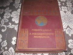 Forbáth László: A megújhodott Mongólia    Magyar Földrajzi Társaság  Könyvtára