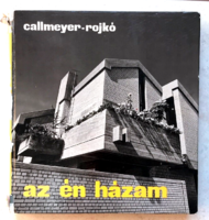 Callmeyer Ferenc - Rojkó Ervin: Az én  házam - 2. bővített kiadás