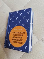 A textilipari dolgozók szakszervezetének története -minikönyv