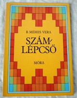 Szám - lépcső B. Méhes Vera , Kiss István 1981 oktató mesekönyv