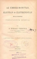 Torday Ferencz: Az Ember-Bonctan,Élettan És ...1876