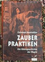 Daxelmüller christoph - zauber praktiken, zauberpraktiken, die ideenegeschichte der magie v