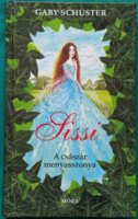 Gaby Schuster: Sissi ( Sissi-trilógia 1.) - A császár menyasszonya - Történelmi regény