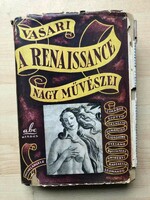 VASARI-A RENAISSANCE NAGY MŰVÉSZEI (kortárs memoár!)  ritka  védőboritós ABC kiadás 1943