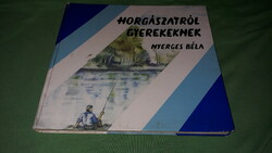 1987. Béla Nyerges: a book about fishing for children, moss according to the pictures