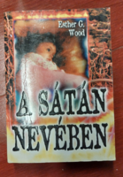 Esther G. Wood  A sátán nevében- szórakoztató irodalom, regény, krimi - könyv