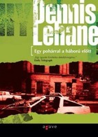 Dennis Lehane Egy ​pohárral a háború előtt