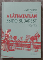 Mary Gluck: A láthatatlan zsidó Budapest