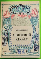 Móra Ferenc : A didergő király