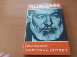 Ernest Hemingway :Karácsony a világ tetején.  500.-Ft