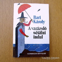 The wizard goes for a walk - Károly Bari (new, 9 colored felt-tip drawings and four picture poems)