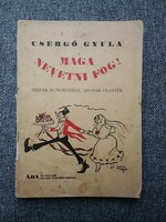 Csergő Gyula: Maga nevetni fog! (1926)