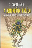 Dániel Z. Kárpáti: the death of democracy - world crisis and certain Hungarian prosperity