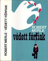 Védett férfiak Robert Merle Európa Könyvkiadó, 1979