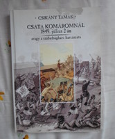 Csikány Tamás: Csata Komáromnál 1849. július 2-án, avagy a szabadságharc harcászata (2003)