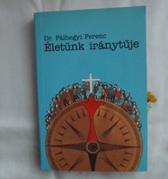Ferenc Pálhegyi: the compass of our lives (1999, ethics)