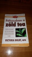 Victoria Dolby - Fókuszban a zöld tea könyv