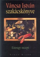 István Váncsa's cookbook is a thousand and one recipes