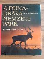 A Duna-Dráva Nemzeti Park  -  Dr. Kalotás Zsolt   11.000 Ft
