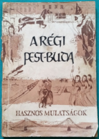 A régi Pest-Buda - Hasznos Mulatságok sorozat - Művelődéstörténet > Helytörténet