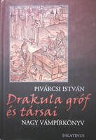 Drakula gróf és társai - Nagy vámpírkönyv Pivárcsi István Palatinus Kiadó, 2003