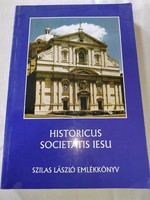 Historicus Societatis Iesu: Szilas László emlékkönyv