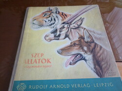 SZÉP ÁLLATOK a világ minden tájáról a világ minden., Rudolf Arnold Verlag Leipzig,, 1959