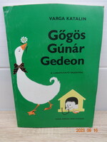 Varga Katalin: Gőgös Gúnár Gedeon - mesekönyv K.Lukáts Kató rajzaival (1986)