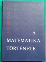 K. A. Ribnyikov: A matematika története - EGYETEMI SEGÉDKÖNYV -Tankönyvkiadó Vállalat