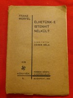 1933. Franz Werfel - Dénes Béla :Élhetünk -e Istenhit nélkül ? könyv képek szerint COSMOS