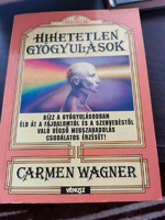 Carmen wagner - incredible healings