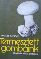Our cultivated mushrooms - Balázs Sándor