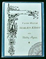 Zilahy Ágnes: Valódi magyar szakácskönyv (1892, reprint)
