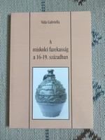 The pottery in Miskolc dates back to the 16th-19th centuries. In the century - vida gabriella - applied arts, ceramics