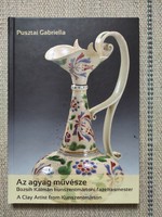 Kálmán Bozsik, the artist of the clay, master potter from Kunszentmárton, Gabriella Pusztai, applied arts, ceramics