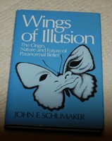 Wings of illusion: the origin, nature, and future of paranormal belief john f. Schumacher