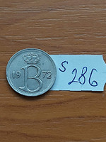 BELGIUM BELGIE 25 CENTIMES 1972  Réz-nikkel, I. Baudouin király  S286