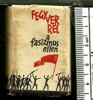 Minikönyv - FEGYVERREL A FASIZMUS ELLEN