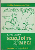 László Patay: tame it - the golden book of hobby animal husbandry