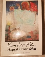 Béla Kondor: angel above the city (collected poems with images of condors)