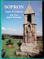 Muck Tibor: Sopron KAPU EURÓPÁRA - EIN TOR NACH EUROPA - kétnyelvű könyv
