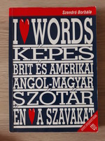 Szendrő borbála - i love words, illustrated British and American English-Hungarian dictionary