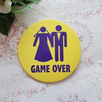 Large game over funny badge, pin for bachelor and bachelorette parties