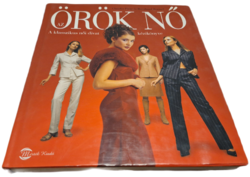 Örök nő.A KLASSZIKUS NŐI DIVAT KÉZIKÖNYVE  3500.-Ft