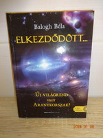 Béla Balogh: has it begun - a new world order or a golden age? - With CD attachment